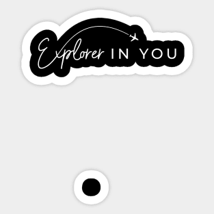 Explorer in You Sticker